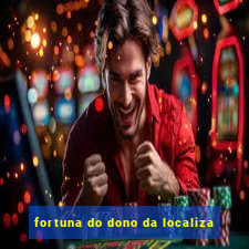 fortuna do dono da localiza